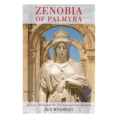 "Zenobia of Palmyra" - "" ("Winsbury Rex")