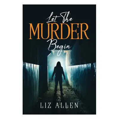 "Let the Murder Begin" - "" ("Liz Allen")