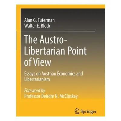 "The Austro-Libertarian Point of View: Essays on Austrian Economics and Libertarianism" - "" ("F