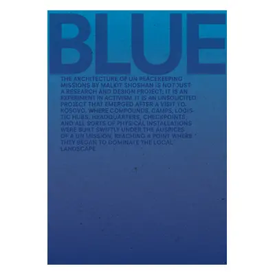 "Blue: Architecture of Un Peacekeeping Missions" - "" ("Shoshan Malkit")