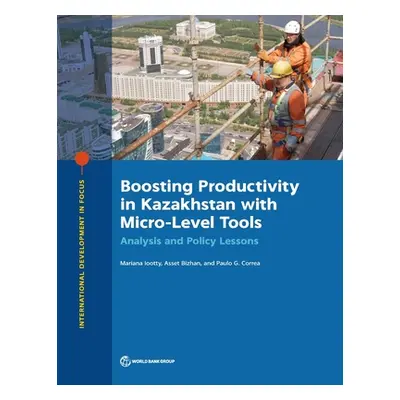 "Boosting Productivity in Kazakhstan with Micro-Level Tools: Analysis and Policy Lessons" - "" (