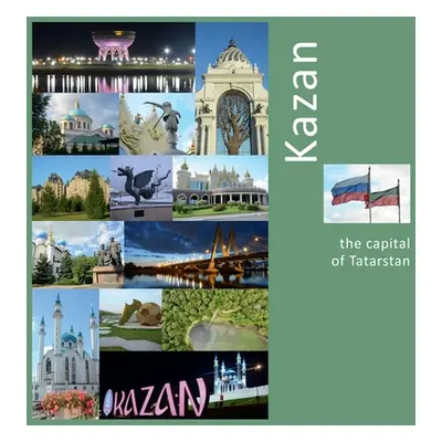 "Kazan: The Capital of Tatarstan: A Photo Travel Experience" - "" ("Vlasov Andrey")