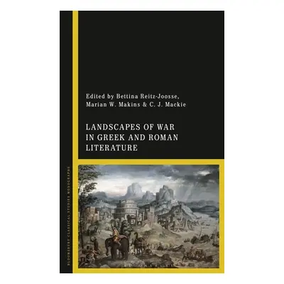 "Landscapes of War in Greek and Roman Literature" - "" ("Reitz-Joosse Bettina")