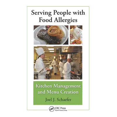 "Serving People with Food Allergies: Kitchen Management and Menu Creation" - "" ("Schaefer Joel 