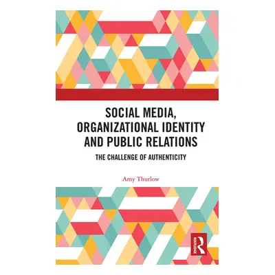 "Social Media, Organizational Identity and Public Relations: The Challenge of Authenticity" - ""