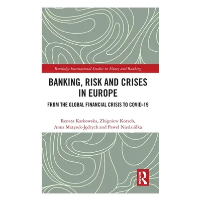 "Banking, Risk and Crises in Europe: From the Global Financial Crisis to COVID-19" - "" ("Karkow