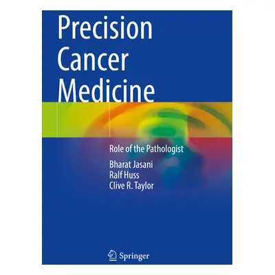 "Precision Cancer Medicine: Role of the Pathologist" - "" ("Jasani Bharat")