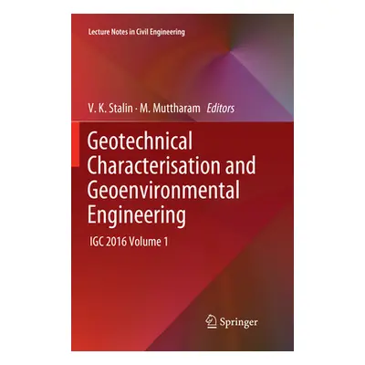 "Geotechnical Characterisation and Geoenvironmental Engineering: Igc 2016 Volume 1" - "" ("Stali