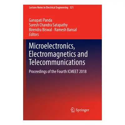 "Microelectronics, Electromagnetics and Telecommunications: Proceedings of the Fourth Icmeet 201