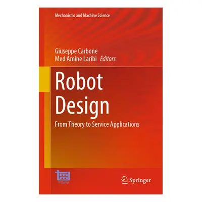 "Robot Design: From Theory to Service Applications" - "" ("Carbone Giuseppe")