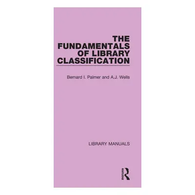 "The Fundamentals of Library Classification" - "" ("Palmer Bernard I.")