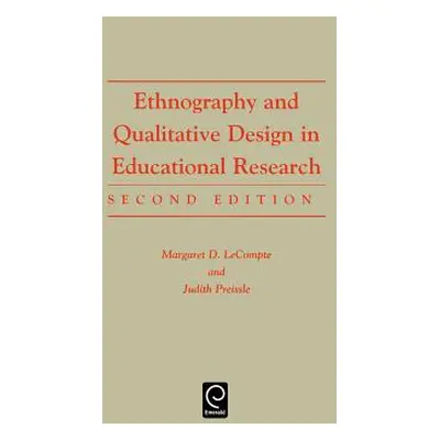 "Ethnography and Qualitative Design in Educational Research, 2nd Edition" - "" ("LeCompte Margar