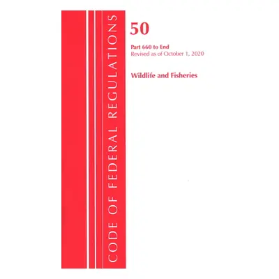 "Code of Federal Regulations, Title 50 Wildlife and Fisheries 660-End, Revised as of October 1, 