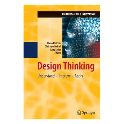 "Design Thinking: Understand - Improve - Apply" - "" ("Plattner Hasso")