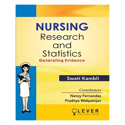 "Nursing Research and Statistics: Generating Evidence""" - "" ("Kambli Swati")