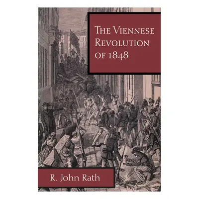 "The Viennese Revolution of 1848" - "" ("Rath R. John")