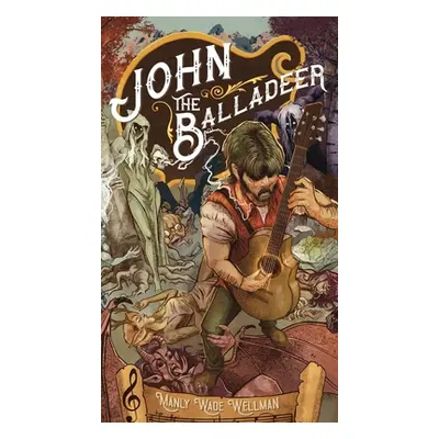 "John the Balladeer" - "" ("Wellman Manly Wade")