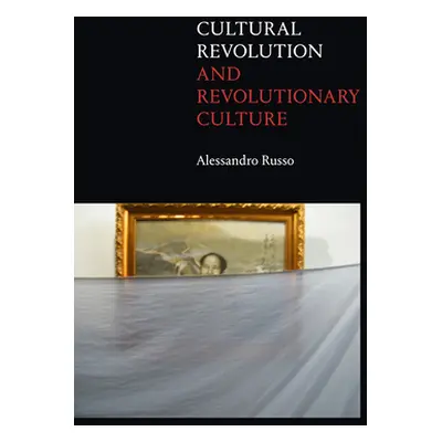 "Cultural Revolution and Revolutionary Culture" - "" ("Russo Alessandro")