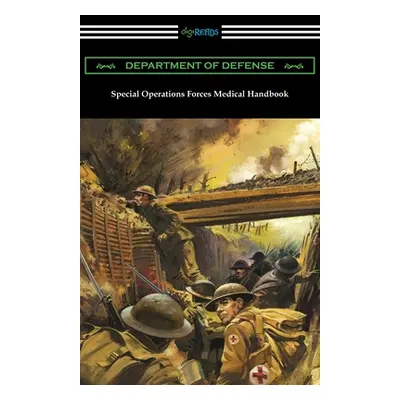 "Special Operations Forces Medical Handbook" - "" ("Department of Defense")