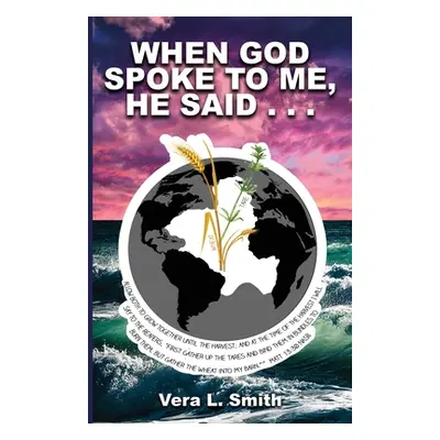 "When God Spoke to Me, He Said..." - "" ("Smith Vera L.")