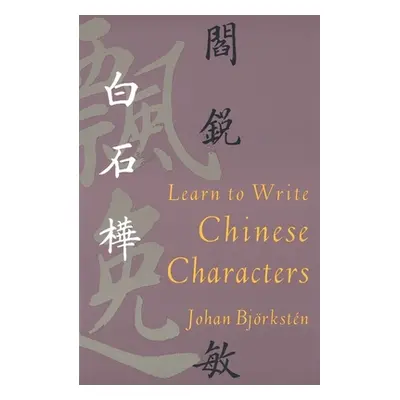 "Learn to Write Chinese Characters" - "" ("Bjrkstn Johan")