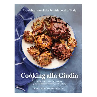 Cooking Alla Giudia: A Celebration of the Jewish Food of Italy (Guetta Benedetta Jasmine)