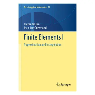 "Finite Elements I: Approximation and Interpolation" - "" ("Ern Alexandre")