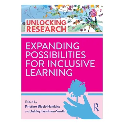 "Expanding Possibilities for Inclusive Learning" - "" ("Black-Hawkins Kristine")