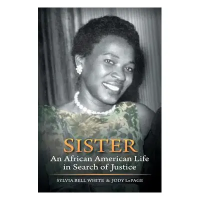 "Sister: An African American Life in Search of Justice" - "" ("White Sylvia Bell")