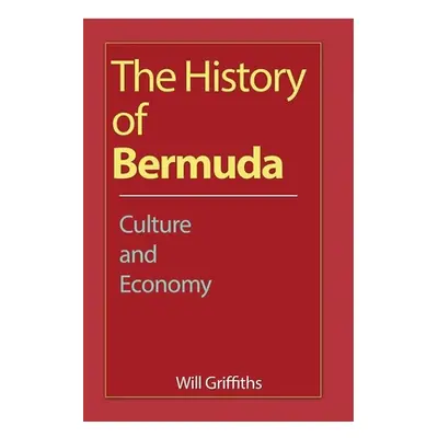 "The History of Bermuda: Culture and Economy" - "" ("Griffiths Will")