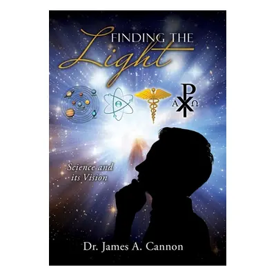 "Finding the Light: Science and its Vision" - "" ("Cannon James A.")