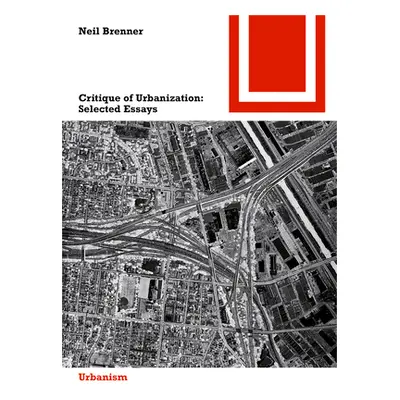 "Critique of Urbanization" - "Selected Essays" ("Brenner Neil")