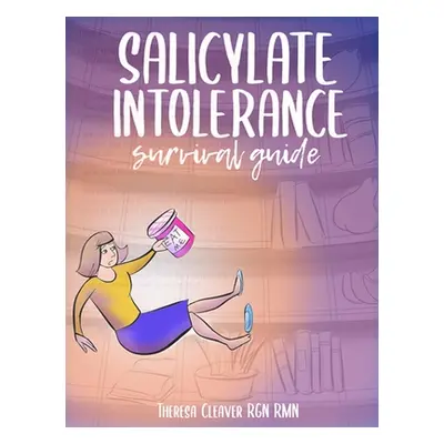 "Salicylate Intolerance Survival Guide" - "" ("Cleaver Theresa")