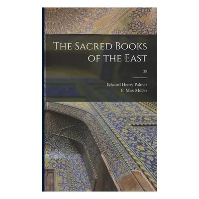 "The Sacred Books of the East; 39" - "" ("Palmer Edward Henry 1840-1882")