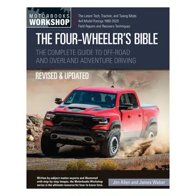 "The Four-Wheeler's Bible: The Complete Guide to Off-Road and Overland Adventure Driving" - "" (