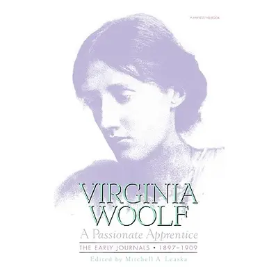 "Passionate Apprentice: Early Journals" - "" ("Woolf Virginia")