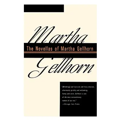 "The Novellas of Martha Gellhorn" - "" ("Gellhorn Martha")