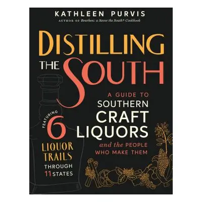 "Distilling the South: A Guide to Southern Craft Liquors and the People Who Make Them" - "" ("Pu