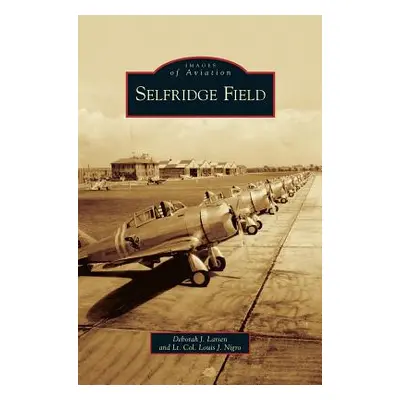 "Selfridge Field" - "" ("Larsen Deborah J.")