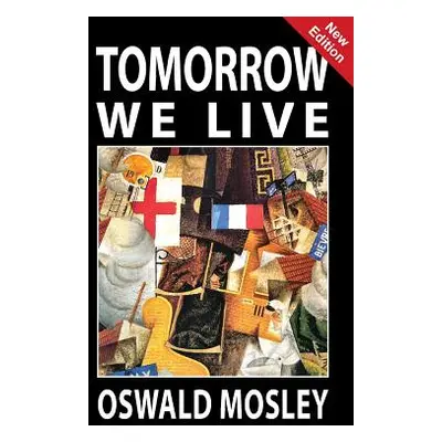 "Tomorrow We Live" - "" ("Mosley Oswald")