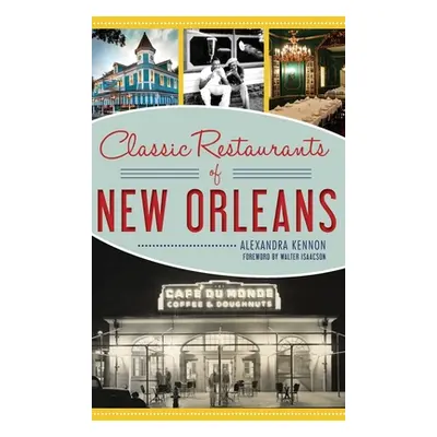 "Classic Restaurants of New Orleans" - "" ("Kennon Alexandra")