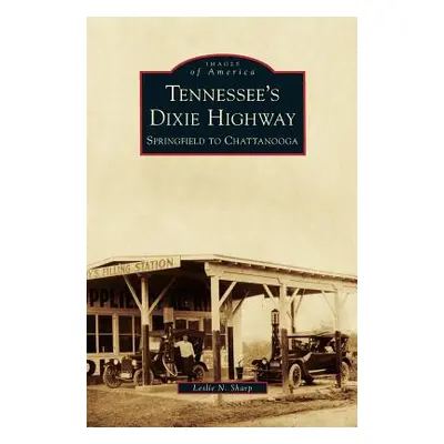 "Tennessee's Dixie Highway: Springfield to Chattanooga" - "" ("Sharp Leslie N.")