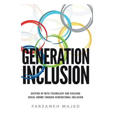 "Generation Inclusion: Keeping Up With And Evolving Social Norms Through Generational Inclusion"