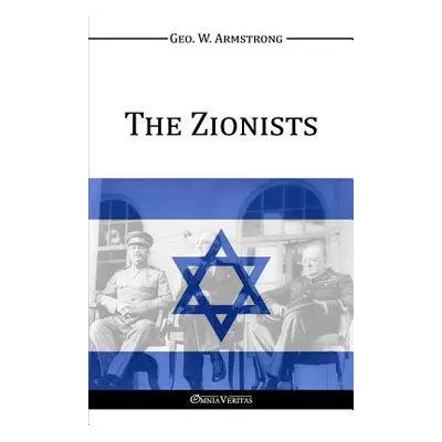 "The Zionists" - "" ("Armstrong George Washington")