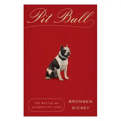 "Pit Bull: The Battle Over an American Icon" - "" ("Dickey Bronwen")