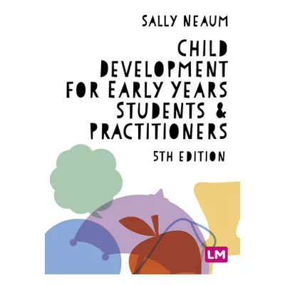 "Child Development for Early Years Students and Practitioners" - "" ("Neaum Sally")