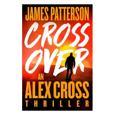 "Triple Cross: The Greatest Alex Cross Thriller Since Kiss the Girls" - "" ("Patterson James")