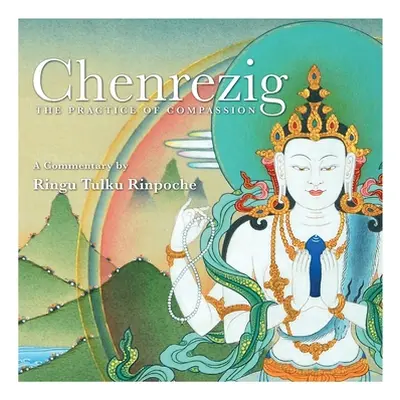 "Chenrezig - The Practice of Compassion" - "" ("Tulku Ringu")