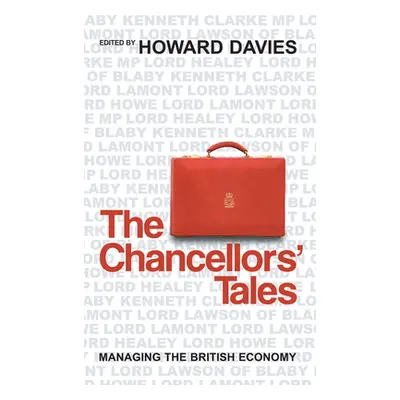 "The Chancellors' Tales: Managing the British Economy" - "" ("Davies Howard")