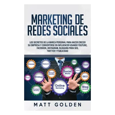 "Marketing de redes sociales: Los secretos de la marca personal para hacer crecer su empresa y c